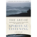 The Art of Spiritual Listening: Responding to God's Voice Amid the Noise of Life