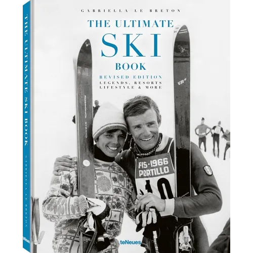 The Ultimate Ski Book: Legends, Resorts, Lifestyle & More