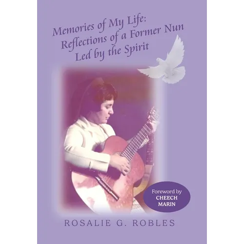 Memories of My Life: Reflections of a Former Nun Led by the Spirit