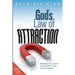 God's Law of Attraction: Revealing the Mystery and Benefits of Your Soul's Prosperity