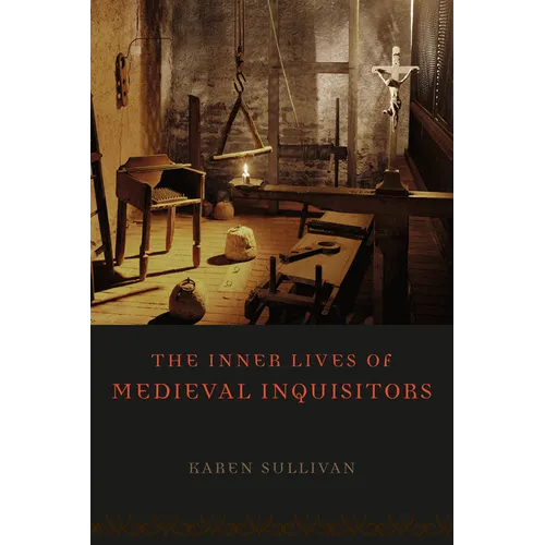 The Inner Lives of Medieval Inquisitors