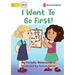 I Want to Go First!