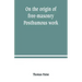 On the origin of free-masonry. Posthumous work