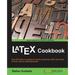 LaTeX Cookbook: Over 90 hands-on recipes for quickly preparing LaTeX documents to solve various challenging tasks