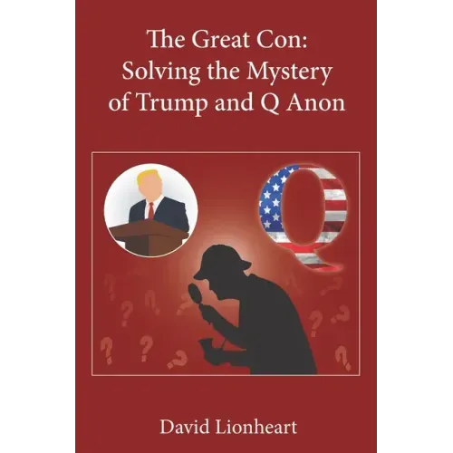 The Great Con: Solving the Mystery of Trump and Q Anon