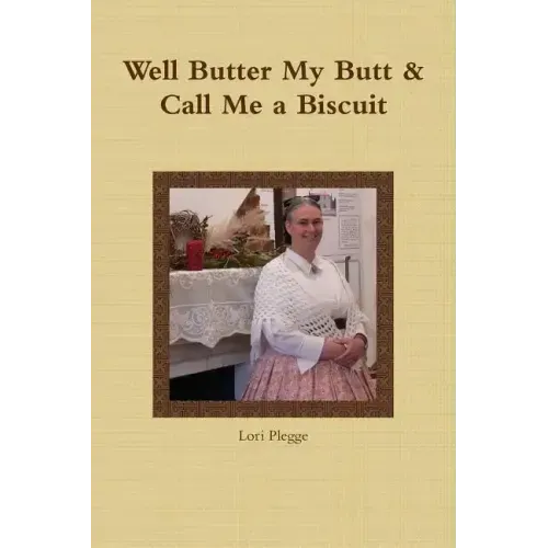 Well, Butter My Butt & Call Me A Biscuit