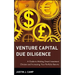 Venture Capital Due Diligence: A Guide to Making Smart Investment Choices and Increasing Your Portfolio Returns