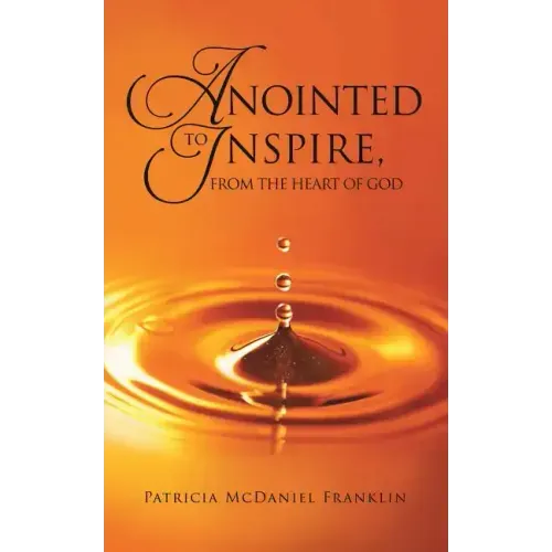 Anointed to Inspire, from the Heart of God