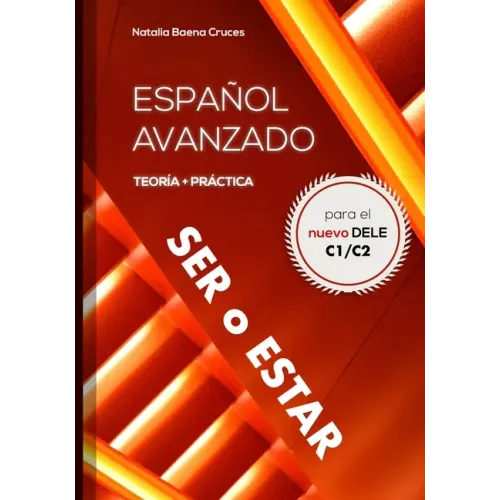 Español avanzado: ser o estar: Teoría y práctica para el nuevo DELE C1/C2