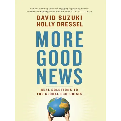 More Good News: Real Solutions to the Global Eco-Crisis