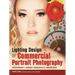 Lighting Design for Commercial Portrait Photography: Fashion and Beauty, Lookbooks, Production Stills, Magazine Covers