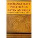 Exchange Rate Politics in Latin America