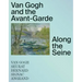 Van Gogh and the Avant-Garde: Along the Seine