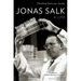 Jonas Salk: A Life