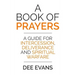 A Book of Prayers: A Guide for Intercession, Deliverance and Spiritual Warfare