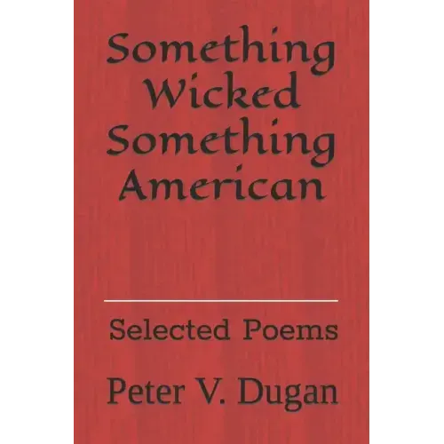 Something Wicked Something American: Selected Poems