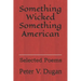 Something Wicked Something American: Selected Poems
