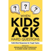 When Kids Ask Hard Questions: Faith-Filled Responses for Tough Topics