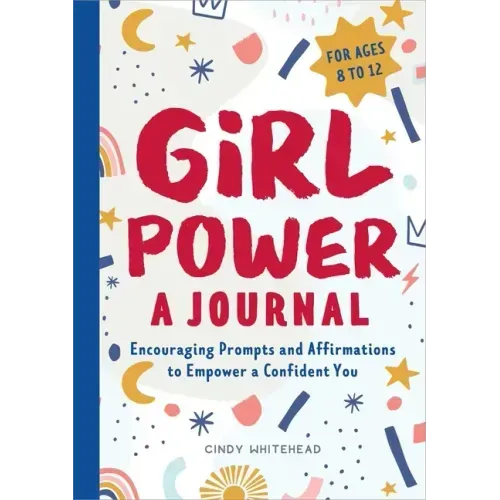 Girl Power: A Journal: Encouraging Prompts and Affirmations to Empower a Confident You