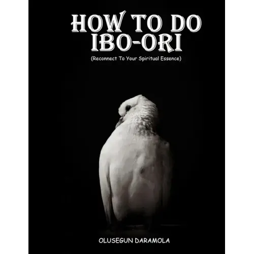 How to Do Ibo-Ori: Reconnect To Your Spiritual Essence