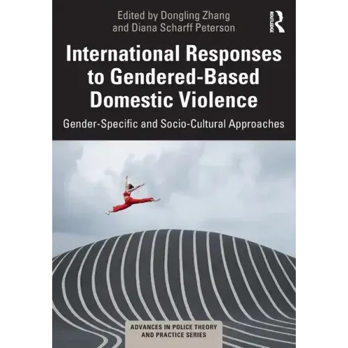 International Responses to Gendered-Based Domestic Violence: Gender-Specific and Socio-Cultural Approaches