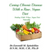Curing Chronic Disease with a Raw, Vegan Diet: Healing With A Raw, Vegan Diet Naturally