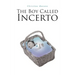 The Boy Called Incerto