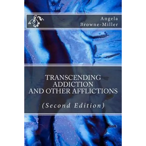 Transcending Addiction and Other Afflictions (Second Edition)