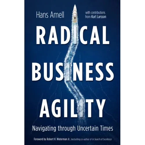 Radical Business Agility: Navigating Through Uncertain Times