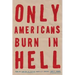Only Americans Burn in Hell