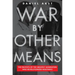War by Other Means: The Pacifists of the Greatest Generation Who Revolutionized Resistance