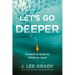 Let's Go Deeper: A Practical Guide to Following Jesus