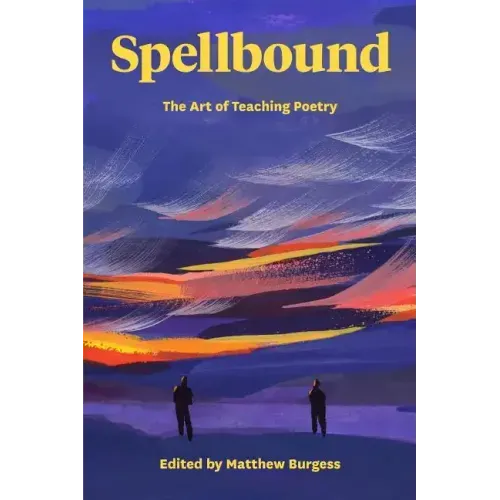 Spellbound: The Art of Teaching Poetry