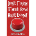 Don't Touch That Red Button!
