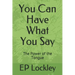 You Can Have What You Say: The Power of the Tongue