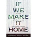 If We Make It Home: A Novel of Faith and Survival in the Oregon Wilderness