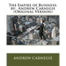 The Empire of Business. by: Andrew Carnegie (Original Version)