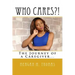 WHO CARES?! The Journey of a Caregiver.