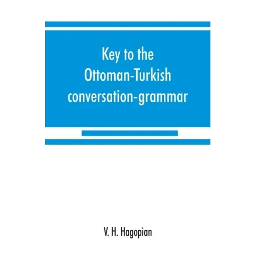 Key to the Ottoman-Turkish conversation-grammar