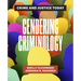 Gendering Criminology: Crime and Justice Today