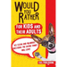 Would You Rather... for Kids and Their Adults! 365 Clean and Hilarious Questions the Entire Family Will Love!