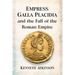 Empress Galla Placidia and the Fall of the Roman Empire