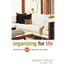 Organizing for Life: Declutter Your Mind to Declutter Your World