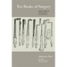 Ten Books of Surgery with the Magazine of the Instruments Necessary for It