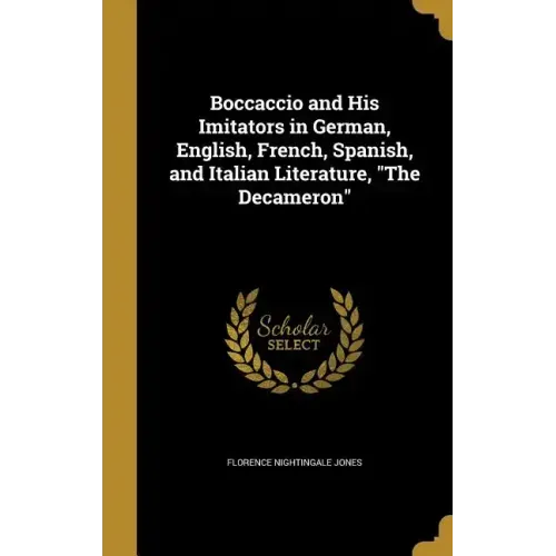 Boccaccio and His Imitators in German, English, French, Spanish, and Italian Literature, "The Decameron"