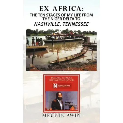 Ex Africa: The Ten Stages of My Life from the Niger Delta to Nashville, Tennessee
