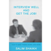 Interview Well And Get The Job!: How To Make Finding Work Less Work!