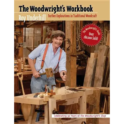 Woodwright's Workbook: Further Explorations in Traditional Woodcraft