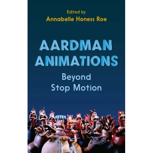 Aardman Animations: Beyond Stop-Motion