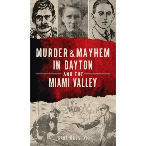 Murder & Mayhem in Dayton and the Miami Valley
